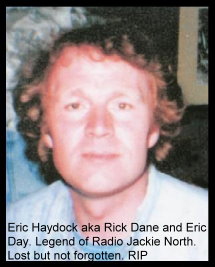 Eric Haydock aka Rick Dane and Eric Day. Radio Pioneer. Lost but not forgotten!